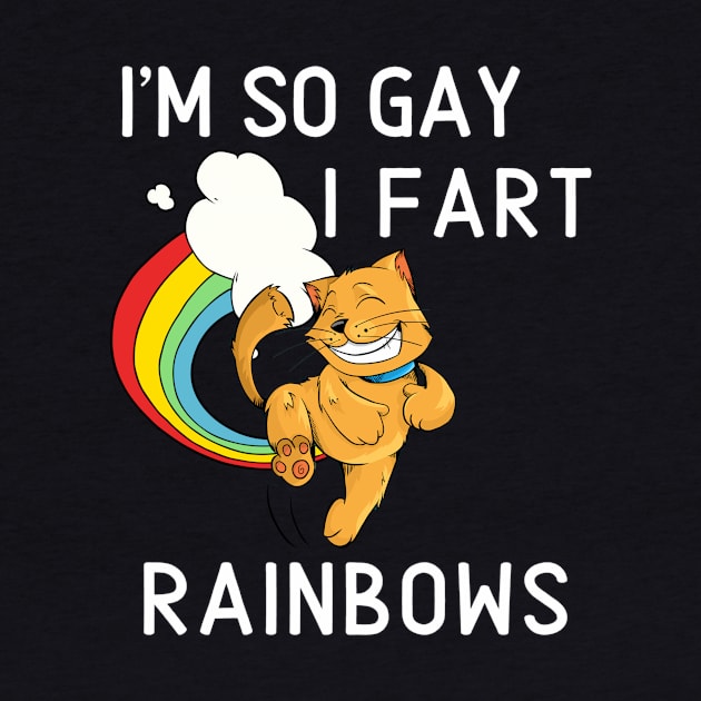 I'm So Gay I Fart Rainbows Funny Pride LGBT Shirt by PowderShot